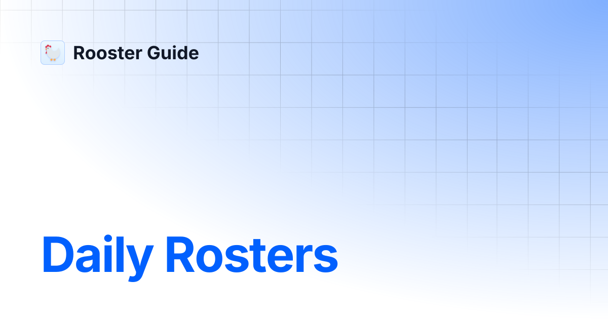 Daily Rosters | Rooster Guide